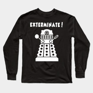 EXTERMINATE! T-Shirt (WHITE) Long Sleeve T-Shirt